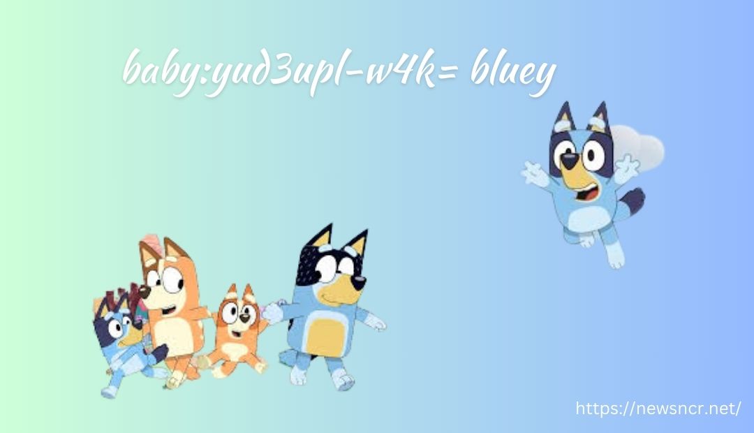 baby:yud3upl-w4k= bluey